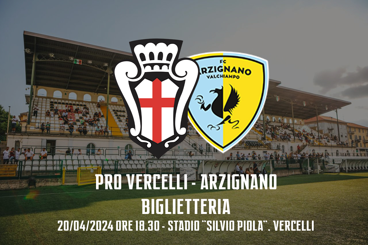 Arzignano - Pro Vercelli | Biglietteria