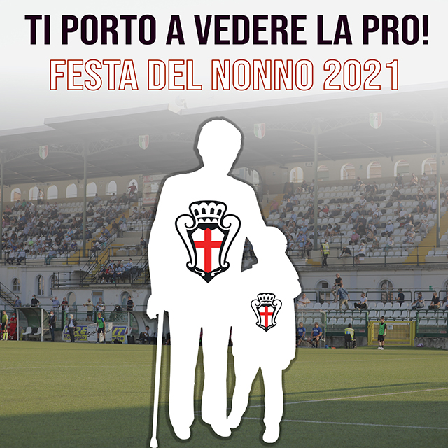 TI PORTO A VEDERE LA PRO! - FESTA DEI NONNI 2021